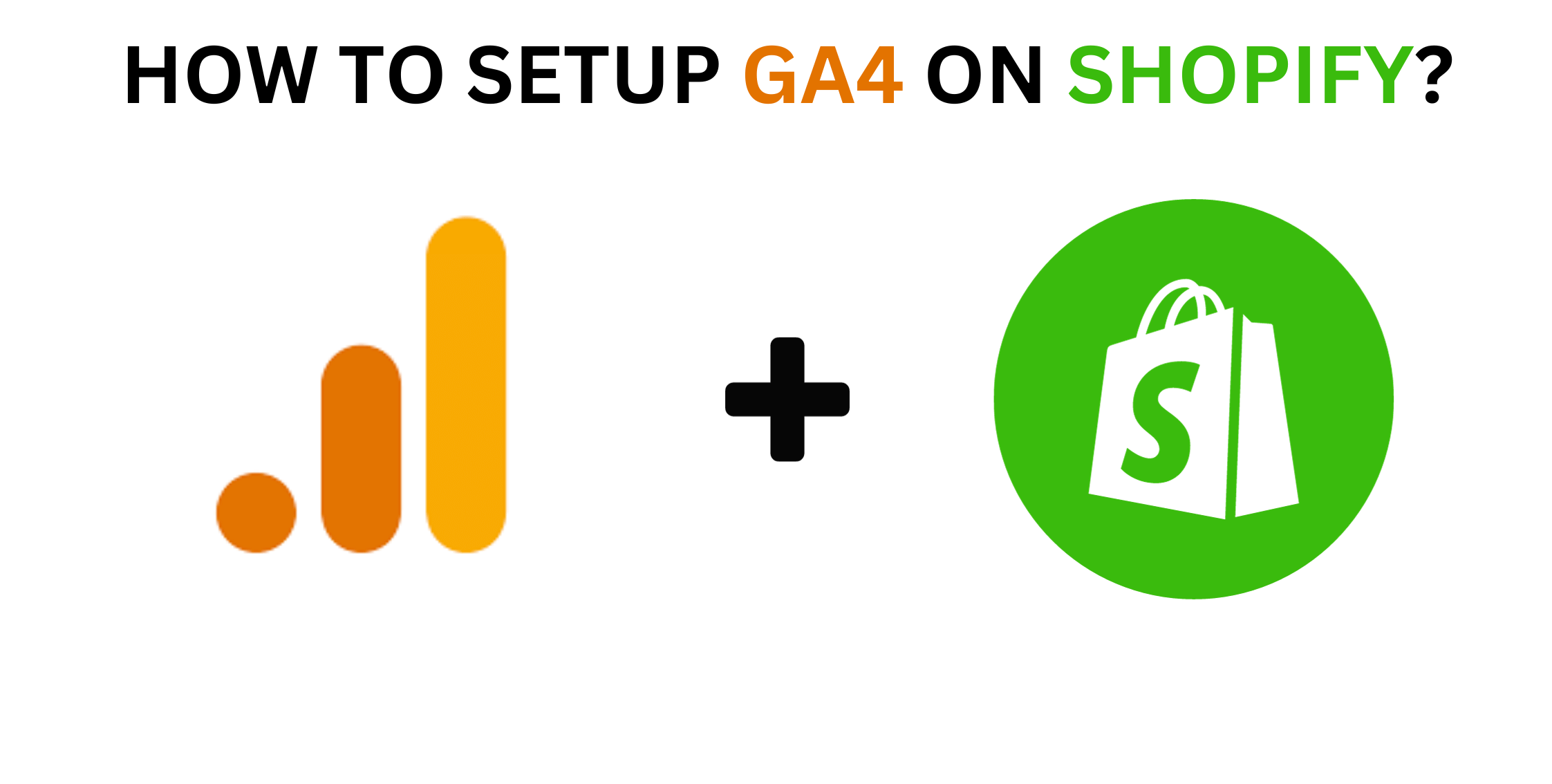 Setting up GA4 in Shopify